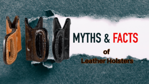 Busting-Leather-Gun-Holster-Myths