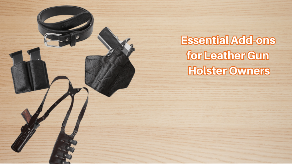 Essential-Add-ons-for-Leather-Gun-Holster-Owners