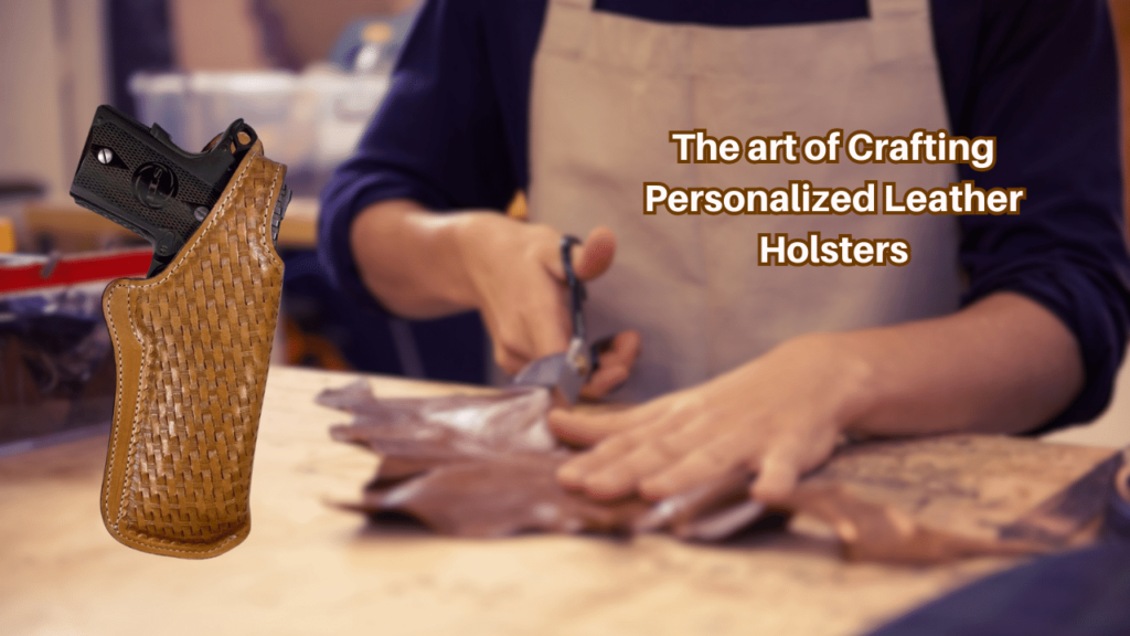 The-art-of-Crafting-Personalized-Leather-Holsters