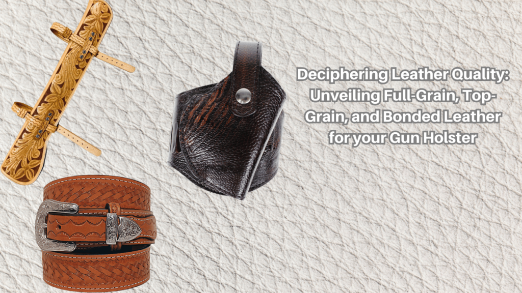 Deciphering-Leather-Quality-Unveiling-Full-Grain-Top-Grain-and-Bonded-Leather-for-your-Gun-Holster