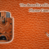 The-Benefits-of-Leather-Phone-Cases