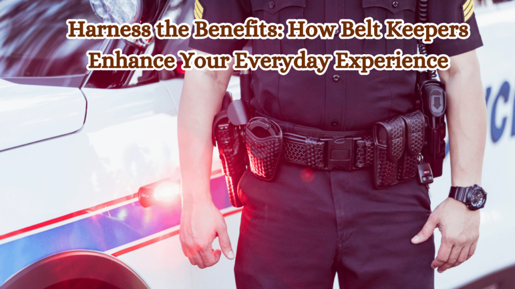 Harness-the-Benefits-How-Belt-Keepers-Enhance-Your-Everyday-Experience