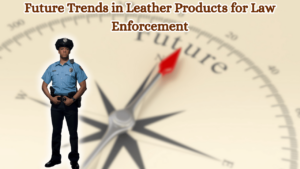 Future-Trends-in-Leather-Products-for-Law-Enforcement