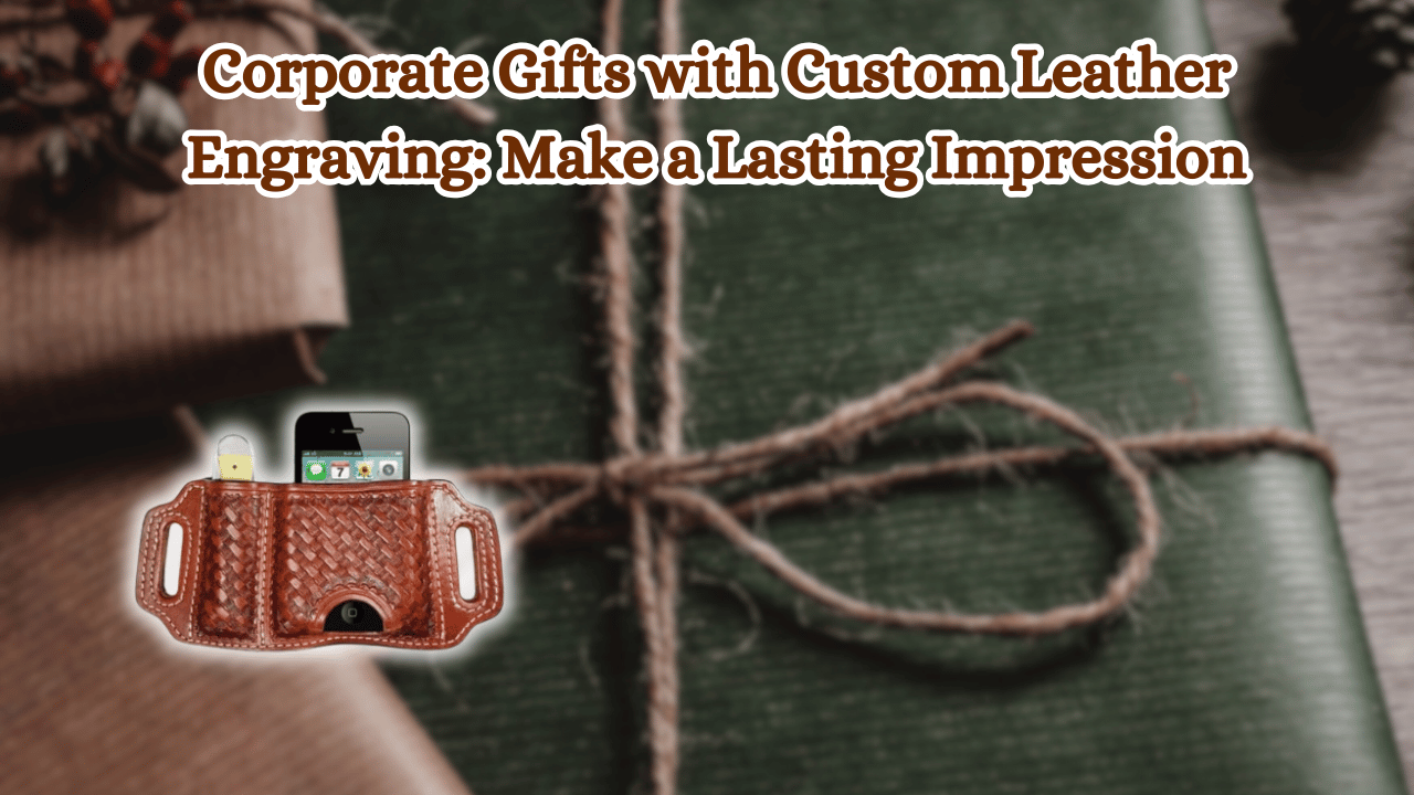 Corporate-Gifts-with-Custom-Leather-Engraving-Make-a-Lasting-Impression