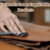 How-to-Care-for-Laser-Engraved-Leather-Products