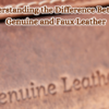 Understanding-the-Difference-Between-Genuine-and-Faux-Leather