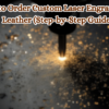 How-to-Order-Custom-Laser-Engraving-on-Leather-Step-by-Step-Guide
