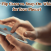 Leather-Flip-Cases-vs-Snap-On-Which-is-Best-for-Your-Phone